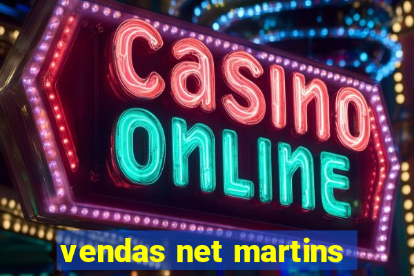 vendas net martins